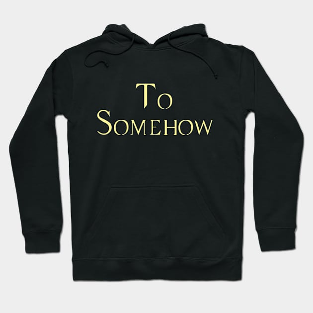 To Somehow Hoodie by Martin & Brice